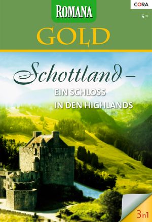 [Romana - Gold 11] • Schottland ein Schloß in den Highlands (Das verwunschene Schloss / Sommertage in Schottland / Ein Schloss nur für uns)